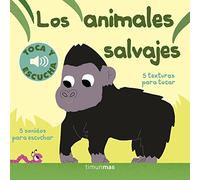 Los animales salvajes. Toca y escucha (Libros de texturas y sonidos)