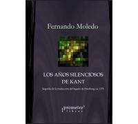 Los años silenciosos de Kant: Seguido de la traducción del legado de Duisburg, ca. 1775: 7 (FILOSOFIA E HISTORIA, MARCOS TEORICOS, POLITICOS, SOCIALES Y LINEAS DE PENSAMIENTO VI)