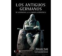 Los antiguos germanos: De Germania a la Europa germánica (ESTUDIOS INDOEUROPEOS, Band 5)