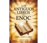 Los Antiguos Libros de Enoc: 1 Enoc, 2 Enoc y 3 Enoc