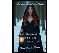 LOS ARCANOS DE TOLEDO: UNA NOVELA MEDIEVAL EN LA MANCHA (Aventuras épicas en la Mancha medieval)
