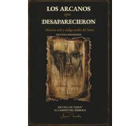 Los arcanos que desaparecieron: Historia real y código oculto del Tarot (El Camino del Símbolo)