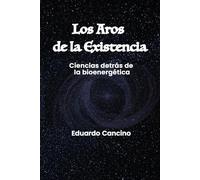Los Aros de la existencia: Ciencias detrás de la bioenergética