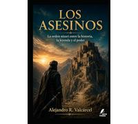 LOS ASESINOS: La orden nizarí entre la historia, la leyenda y el poder (Biblioteca Historia del Poder)