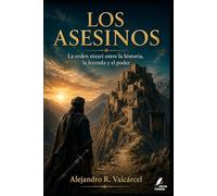 LOS ASESINOS: La orden nizarí entre la historia, la leyenda y el poder (Biblioteca Historia del Poder)