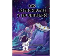 Los Astronautas Y Su Universo: libro infantil para colorear (Libros infantiles para colorear)