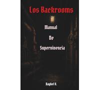 Los Backrooms:: Manual de Supervivencia (Los Backrooms - Serie Completa Español)