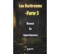 Los Backrooms: Manual de Supervivencia Parte 3 (Los Backrooms - Serie Completa Español)