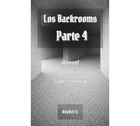 Los Backrooms: Manual de Supervivencia Parte 4 (Los Backrooms - Serie Completa Español)