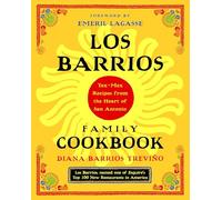 Los Barrios Family Cookbook: Tex-Mex Recipes from the Heart of San Antonio