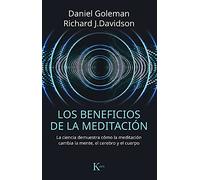 Los Beneficios de la Meditación: La Ciencia Demuestra Cómo La Meditación Cambia La Mente, El Cerebro Y El Cuerpo (Ensayo)