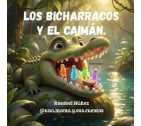 Los bicharracos y el caimán.: Una valiosa lección sobre el cuidado y la limpieza de los dientes.