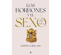 Los Borbones y el sexo: De Felipe V a Felipe VI