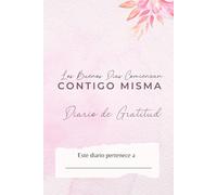 Los Buenos Dias Comienza Contigo Misma: Diario de Gratitud