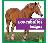 Los Caballos Belgas (Belgian Horses) (Conoce a Los Caballos (Meet the Horses))