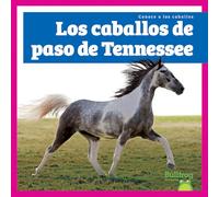 Los Caballos de Paso de Tennessee (Tennessee Walking Horses) (Conoce a Los Caballos (Meet the Horses))