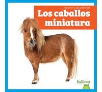 Los Caballos Miniatura (Miniature Horses) (Conoce a Los Caballos (Meet the Horses))