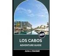 LOS CABOS ADVENTURE GUIDE 2026: Experience Beaches, Culture, and Adventure Along Baja California Sur’s Stunning Coastline