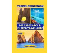 Los Cabos Arch & El Arco Travel Guide: Discover Mexico’s Iconic Coastal Wonder (World Tour)