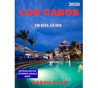 LOS CABOS TRAVEL GUIDE 2026 (full-color guide): Los Cabos Uncovered: The Ultimate Guide to Stunning Beaches, Thrilling Adventures, and Luxurious Escapes