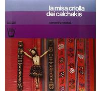 Los Calchakis - La Misa Criolla Dei Calchakis [VINYL]