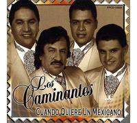 Los Caminantes - Cuando Quiere Un Mexicano