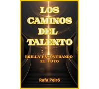 LOS CAMINOS DEL TALENTO: BRILLA ENCONTRANDO EL TUYO