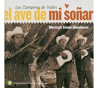 Los Camperos de Valles - El ave de mi soñar: Mexican Sones Huastecos