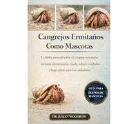 LOS CANGREJOS ERMITAÑOS COMPLETOS COMO MASCOTAS: La Biblia esencial sobre el cangrejo ermitaño: recintos, alimentación, muda, salud y cuidados a largo plazo para los cuidadores
