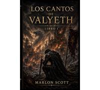 Los Cantos de Valyeth: Cuando el acero calla el alma, el último canto enciende la llama.