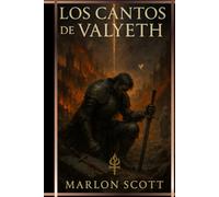 Los Cantos de Valyeth: Primer Canto: La Caída de Valyeth