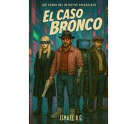 Los Casos del Detective Soleggiato: El Caso Bronco (La Saga del Detective Soleggiato)
