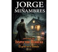 LOS CASOS DEL INSPECTOR HERRERA: El grito en el silencio