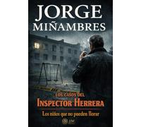 LOS CASOS DEL INSPECTOR HERRERA: Los niños que no pueden llorar