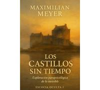 Los Castillos sin tiempo: Exploración parapsicológica de lo invisible (Escocia Oculta)