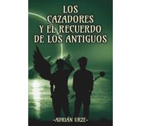 Los Cazadores y el Recuerdo de los Antiguos