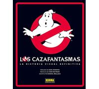 LOS CAZAFANTASMAS: LA HISTORIA VISUAL DEFINITIVA
