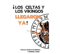¡LOS CELTAS Y LOS VIKINGOS LLEGARON YA!: LOS APORTES, LA ÉTICA Y LAS REDES DE PARENTESCOS ENTRE LOS VIKINGOS Y SUS DESCENDIENTES EN NUESTRA AMÉRICA (Caso de estudio)
