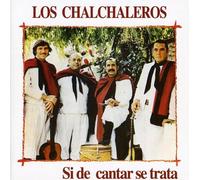 Los Chalchaleros - Si De Cantar Se Trata