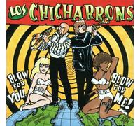 Los Chicharrons - Blow For You, Blow For Me