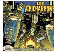 Los Chicharrons - When the Sun Goes Down [VINYL]