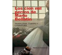 Los cien mil perros de Mario Bellatin: Animalidad, cuerpo y literatura (Palabras de América)