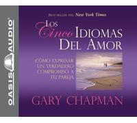 LOS CINCO IDIOMAS DEL AMOR: COMO EXPRESAR UN VERDADERO COMPROMISO A TU PAREJA By Chapman, Gary D. (Author) Compact Disc on 03-Aug-2007