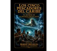 LOS CINCO PESCADORES CARIBEÑOS: El secreto de la Maestra del Agua (CARIBBEAN MYTHOLOGY - MAGICAL HORROR | A BOOK SERIES by ROBERT DIEUDELIN (Arcangel Legrand - Brotherswagg))