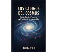 Los Códigos del Cosmos: Maravillas del Universo y el Camino de la Humanidad (La evolución de las estrellas y los descubrimientos galácticos)