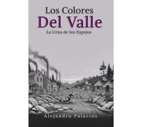 Los Colores del Valle: La Urna de los Espejos