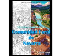 Los colores mágicos de la Comunidad Foral de Navarra: Un libro de colorear (España monumental)