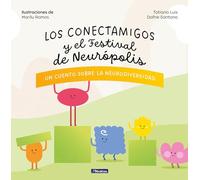 Los Conectamigos Y El Festival de Neurópolis / The Connecting Friends and the Festival of Neuropolis: Un cuento sobre la neurodiversidad/ A Tale About Neurodiversity