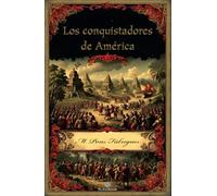 Los conquistadores de América: El descubrimiento de un Nuevo Mundo