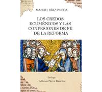 LOS CREDOS ECUMÉNICOS Y LAS CONFESIONES DE FE DE LA REFORMA